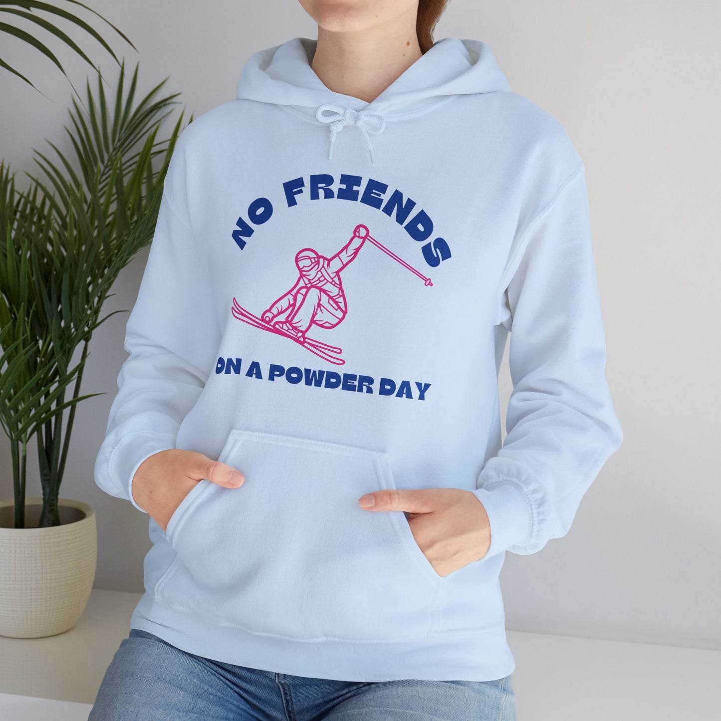 No Friends On a Powder Day Hoodie Sweatshirt