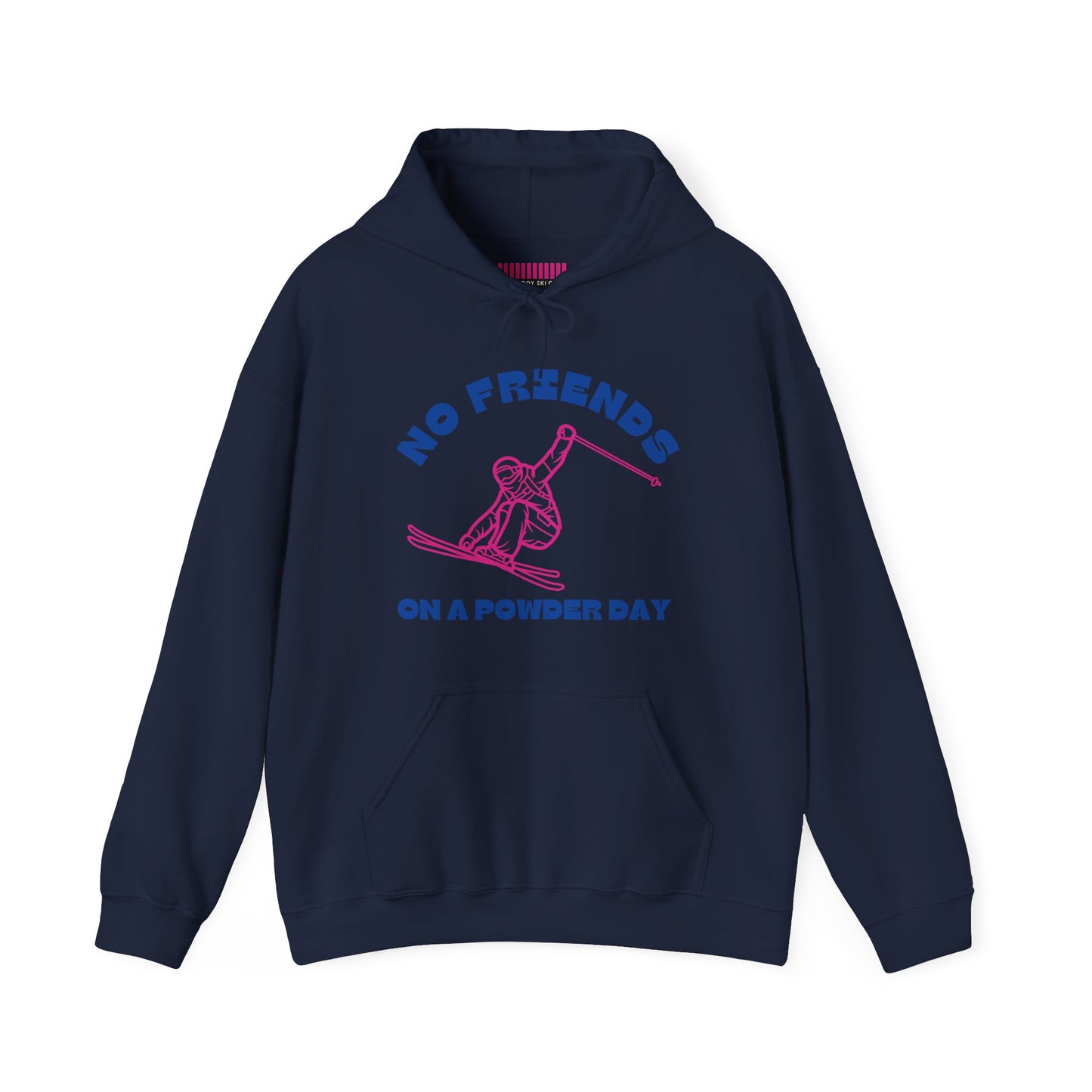 No Friends On a Powder Day Hoodie Sweatshirt