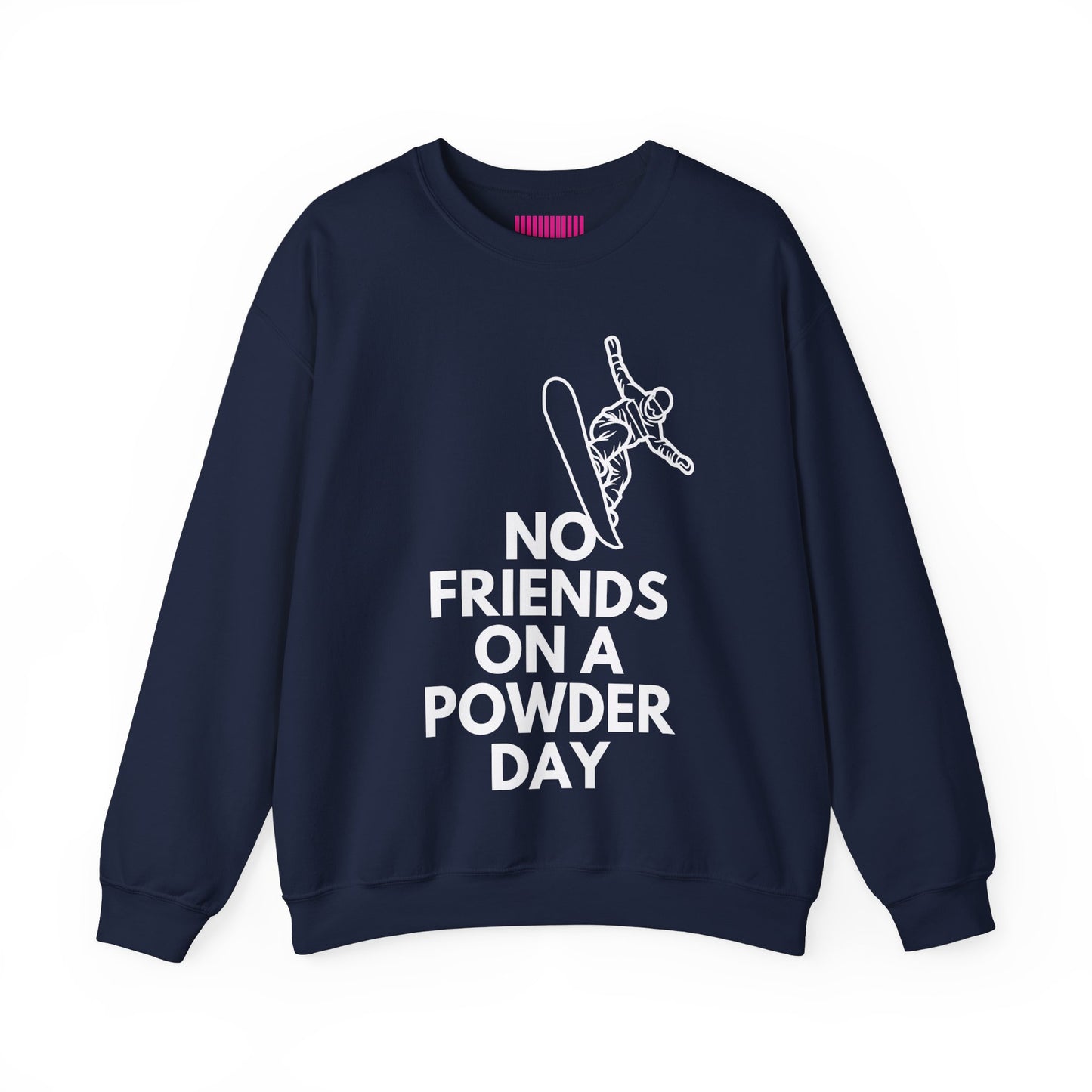 No Friends on a Powder Day Snowboarder Day Crewneck Sweatshirt