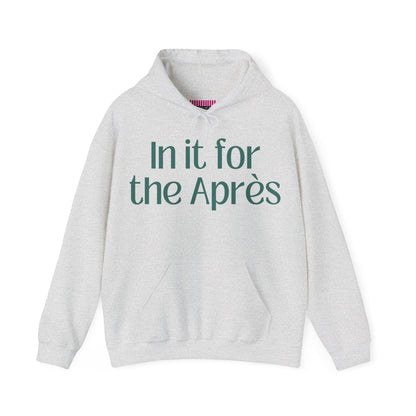 In It For the Aprés Hoodie Sweatshirt
