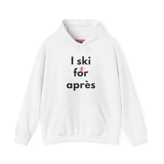 I Ski for Après Hoodie Sweatshirt