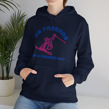 No Friends On a Powder Day Hoodie Sweatshirt