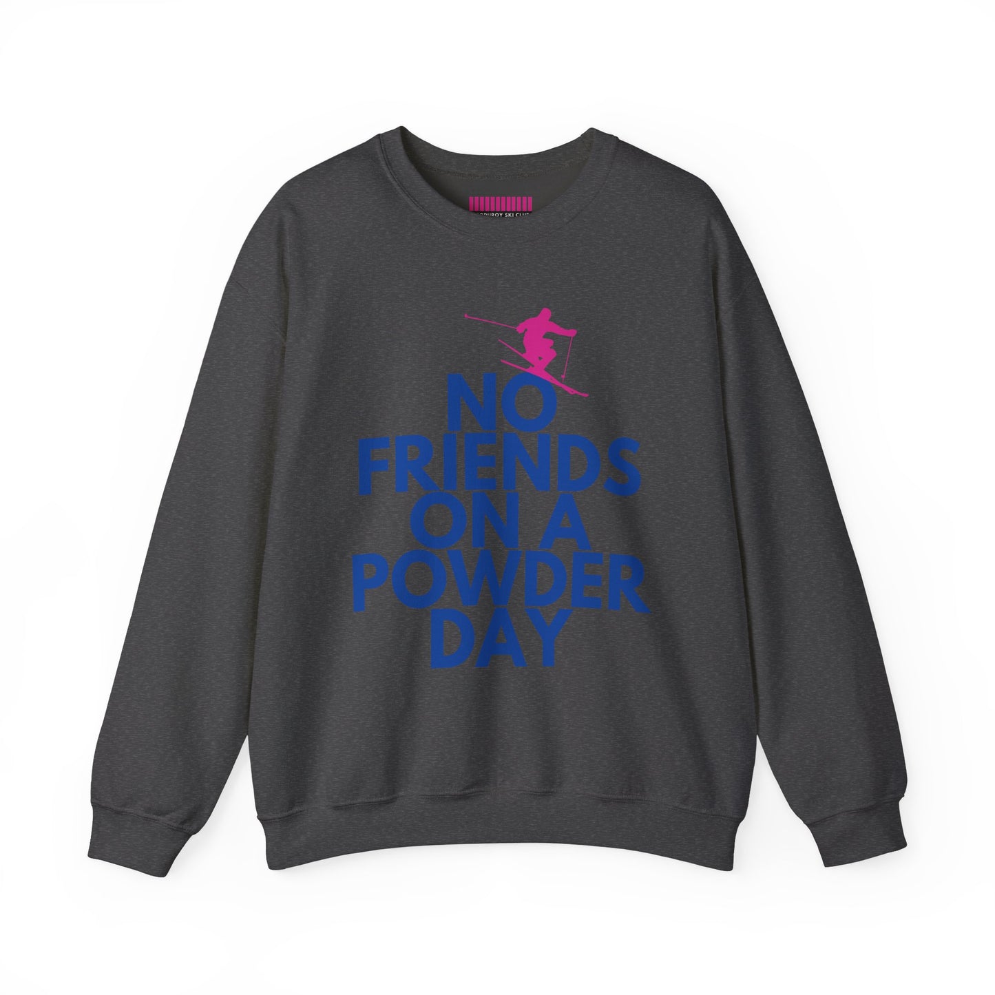 No Friends On A Powder Day Ski Crewneck Sweatshirt