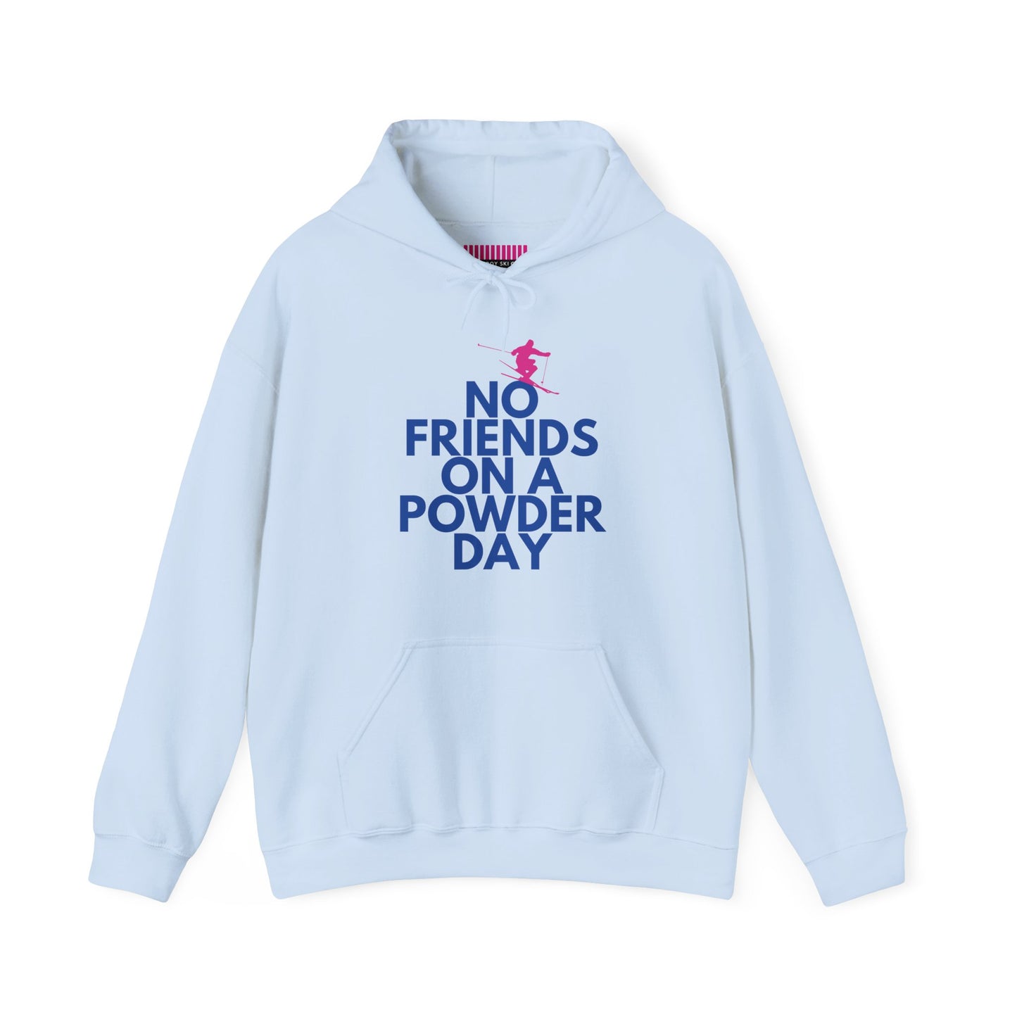 No Friends on a Powder Day Skier  Hoodie Sweatshirt