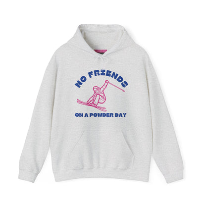 No Friends On a Powder Day Hoodie Sweatshirt
