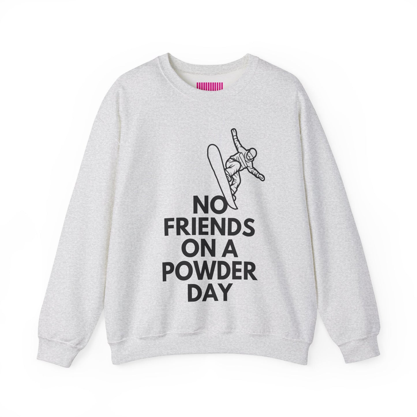 No Friends on a Powder Day Snowboarder Day Crewneck Sweatshirt