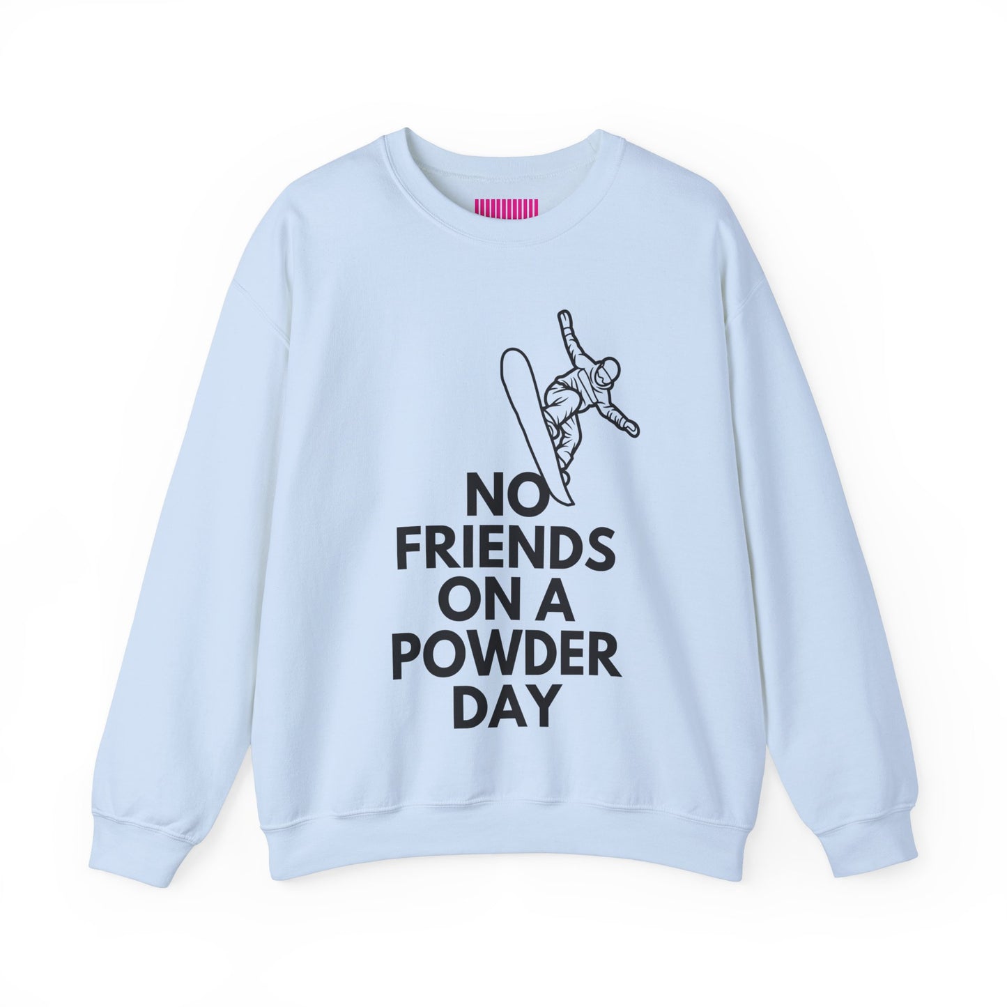 No Friends on a Powder Day Snowboarder Day Crewneck Sweatshirt